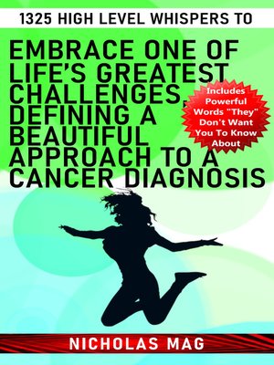 cover image of 1325 High Level Whispers to Embrace One of Life's Greatest Challenges, Defining a Beautiful Approach to a Cancer Diagnosis